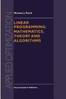 Linear Programming: Mathematics, Theory and Algorithms (Applied Optimization #2) By M. J. Panik Cover Image