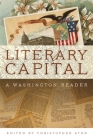 Literary Capital: A Washington Reader By Christopher Sten (Editor) Cover Image