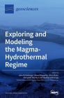 Exploring and Modeling the Magma-Hydrothermal Regime By John Eichelberger (Guest Editor), Silvio Mollo (Guest Editor), Noriyoshi Tsuchiya (Guest Editor) Cover Image