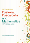 Dyslexia, Dyscalculia and Mathematics: A Practical Guide By Anne Henderson Cover Image