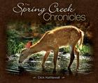 The Spring Creek Chronicles By Dick Kettlewell Cover Image