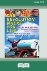 The Revolution Where You Live: Stories from a 12,000-Mile Journey Through a New America [16 Pt Large Print Edition] By Sarah Van Gelder Cover Image