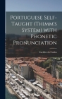 Portuguese Self-taught (Thimm's System) With Phonetic Pronunciation By Euclides Da 1866-1909 Cunha Cover Image