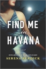 Find Me in Havana By Serena Burdick Cover Image