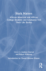 Black Matters: African American and African College Students and Graduates Tell Their Life Stories By Andrew Garrod (Editor), Robert Kilkenny (Editor) Cover Image