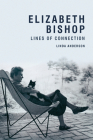Elizabeth Bishop: Lines of Connection By Linda Anderson Cover Image