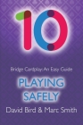 Bridge Cardplay: An Easy Guide - 10. Playing Safely By David Bird, Marc Smith Cover Image