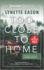 Too Close to Home By Lynette Eason, Laura Scott Cover Image