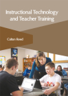 Instructional Technology and Teacher Training By Calton Reed (Editor) Cover Image