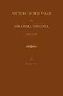 Justices of the Peace of Colonial Virginia 1757-1775 Cover Image