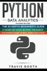 Python Data Analytics: 3 Books in 1: The Beginner's Real-World Crash Course+A Hands-on Guide Beyond The Basics+The Expert's Guide to Real-Wor By Travis Booth Cover Image