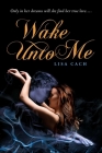 Wake Unto Me By Lisa Cach Cover Image