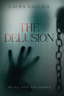 The Delusion: We All Have Our Demons By Laura Gallier Cover Image