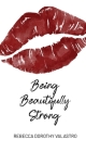 Being Beautifully Strong: into your twenties and beyond By Rebecca Dorothy Valastro Cover Image