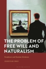 The Problem of Free Will and Naturalism: Paradoxes and Kantian Solutions By Christian Onof Cover Image