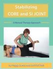 Stabilizing the Core and the SI Joint: A Manual Therapy Approach By Peggy Lamb Cover Image