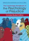 The Cambridge Handbook of the Psychology of Prejudice: Concise Student Edition (Cambridge Handbooks in Psychology) By Fiona Kate Barlow (Editor), Chris G. Sibley (Editor) Cover Image