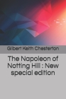The Napoleon of Notting Hill: New special edition By G. K. Chesterton Cover Image