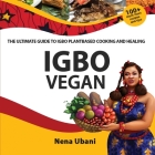 Igbo Vegan - The Ultimate Guide to Igbo Plantbased Cooking and Healing Cover Image