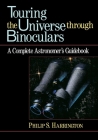Touring the Universe Through Binoculars: A Complete Astronomer's Guidebook (Wiley Science Editions #79) By Philip S. Harrington Cover Image