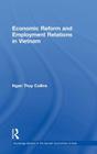 Economic Reform and Employment Relations in Vietnam (Routledge Studies in the Growth Economies of Asia #91) Cover Image