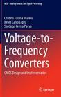 Voltage-To-Frequency Converters: CMOS Design and Implementation (Analog Circuits and Signal Processing) By Cristina Azcona Murillo, Belén Calvo Lopez, Santiago Celma Pueyo Cover Image