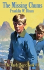 The Missing Chums: Hardy Boys Mysteries Book #4 By Franklin W. Dixon Cover Image