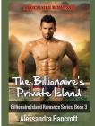 Billionaire Romance: The Billionaire's Private Island By Alessandra Bancroft Cover Image