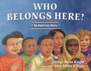Who Belongs Here?: An American Story By Margy Burns Knight, Anne Sibley O'Brien (Illustrator) Cover Image