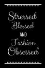 Stressed Blessed Fashion Obsessed: Funny Slogan -120 Pages 6 X 9 By Journals Cool Press Cover Image