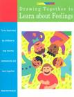 Drawing Together to Learn about Feelings By Marge Eaton Heegaard Cover Image