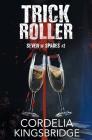 Trick Roller (Seven of Spades #2) By Cordelia Kingsbridge Cover Image