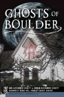 Ghosts of Boulder (Haunted America) By Ann Alexander Leggett, Jordan Alexander Leggett, Wendy Hall (Foreword by) Cover Image