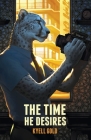 The Time He Desires By Kyell Gold Cover Image