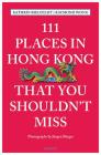 111 Places in Hong Kong That You Shouldn't Miss By Kathrin Bielfeldt, Raymond Wong Cover Image