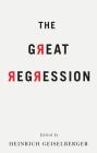 The Great Regression By Heinrich Geiselberger (Editor), Arjun Appadurai (Contribution by), Zygmunt Bauman (Contribution by) Cover Image