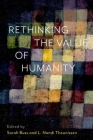 Rethinking the Value of Humanity By Sarah Buss (Editor), Nandi Theunissen (Editor) Cover Image