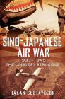 Sino-Japanese Air War 1937-1945: The Longest Struggle By Hakan Gustavsson Cover Image