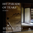 Hit Parade of Tears: Stories By Izumi Suzuki, Cindy Kay (Read by) Cover Image