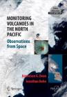 Monitoring Volcanoes in the North Pacific: Observations from Space By Kenneson Gene Dean, Jonathan Dehn Cover Image