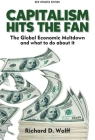 Capitalism Hits the Fan: The Global Economic Meltdown and What to Do About It By Richard D. Wolff Cover Image