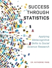 Success through Statistics: Applying Metacognitive Skills to Social Science Research By Katherine Pang Cover Image