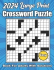 2024 Easy Crossword Puzzles Book For Adults Large Print With Solutions: New Large Print Crossword Puzzle Books For Adults Easy Crossword Puzzles For S By David L Toy Cover Image