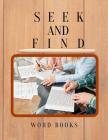 Seek And Find Word Books: Activities Workbooks - Word Find for Everyone, Improve Spelling, Vocabulary and Memory For Everyone. Cover Image