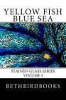 Yellow Fish Blue Sea By Bethbirdbooks Cover Image