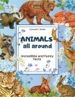 Animals All Around: Incredible and Funny Facts, a picture book for children about animals from around the world By Conrad K. Butler Cover Image