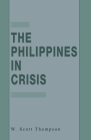 The Philippines in Crisis: Development and Security in the Aquino Era, 1986-91 By W. Thompson Cover Image