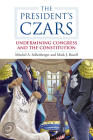 The President's Czars: Undermining Congress and the Constitution By Mitchel A. Sollenberger, Mark J. Rozell Cover Image