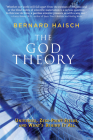 The God Theory: Universes, Zero-Point Fields, and What's Behind It All By Bernard Haisch Cover Image