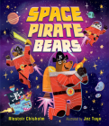 Space Pirate Bears By Alastair Chisholm, Jez Tuya (Illustrator) Cover Image